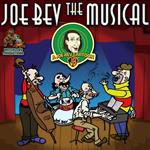 Joe Bev the Musical