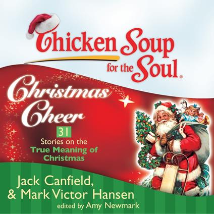 Chicken Soup for the Soul: Christmas Cheer - 31 Stories on the True Meaning of Christmas