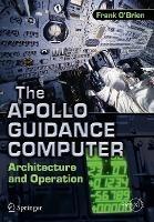 The Apollo Guidance Computer: Architecture and Operation - Frank O'Brien - cover