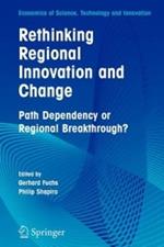 Rethinking Regional Innovation and Change: Path Dependency or Regional Breakthrough