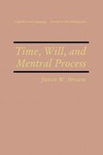 Time, Will, and Mental Process