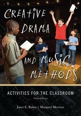 Creative Drama and Music Methods: Activities for the Classroom - Janet E. Rubin,Margaret Merrion - cover