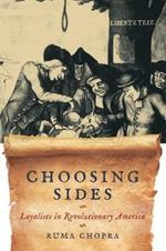 Choosing Sides: Loyalists in Revolutionary America