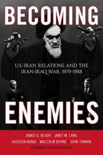 Becoming Enemies: U.S.-Iran Relations and the Iran-Iraq War, 1979–1988