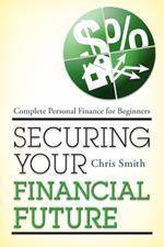 Securing Your Financial Future: Complete Personal Finance for Beginners