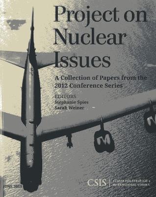 Project on Nuclear Issues: A Collection of Papers from the 2012 Conference Series - Stephanie Spies,Sarah Weiner - cover