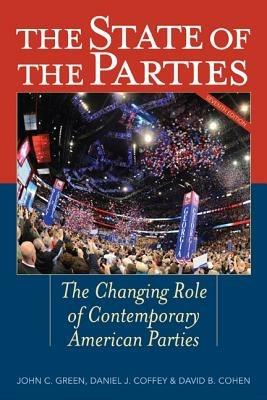 The State of the Parties: The Changing Role of Contemporary American Parties - cover