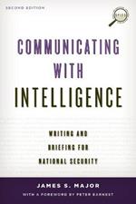 Communicating with Intelligence: Writing and Briefing for National Security