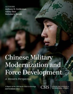 Chinese Military Modernization and Force Development: A Western Perspective - Anthony H. Cordesman,Ashley Hess,Nicholas S. Yarosh - cover