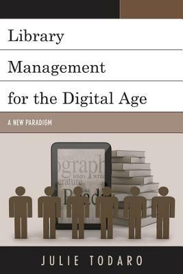 Library Management for the Digital Age: A New Paradigm - Julie Todaro - cover