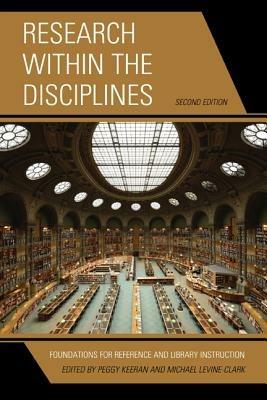 Research within the Disciplines: Foundations for Reference and Library Instruction - cover