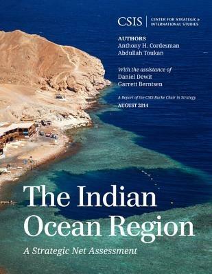 The Indian Ocean Region: A Strategic Net Assessment - Anthony H. Cordesman,Abdullah Toukan - cover