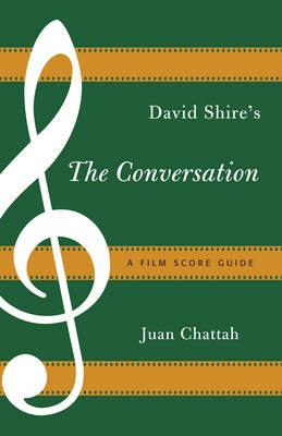 David Shire's The Conversation: A Film Score Guide - Juan Chattah - cover