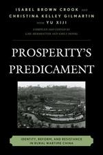 Prosperity's Predicament: Identity, Reform, and Resistance in Rural Wartime China