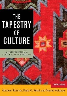 The Tapestry of Culture: An Introduction to Cultural Anthropology - Abraham Rosman,Paula G. Rubel,Maxine Weisgrau - cover
