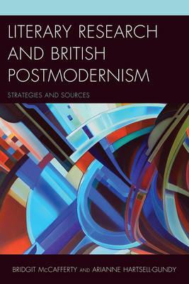 Literary Research and British Postmodernism: Strategies and Sources - Bridgit McCafferty,Arianne Hartsell-Gundy - cover