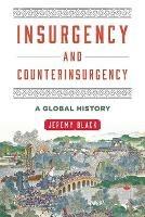 Insurgency and Counterinsurgency: A Global History - Jeremy Black - cover