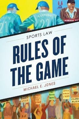 Rules of the Game: Sports Law - Michael E. Jones - cover