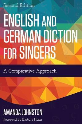 English and German Diction for Singers: A Comparative Approach - Amanda Johnston - cover