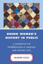 Doing Women's History in Public: A Handbook for Interpretation at Museums and Historic Sites