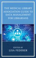 The Medical Library Association Guide to Data Management for Librarians