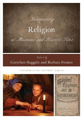 Interpreting Religion at Museums and Historic Sites - cover