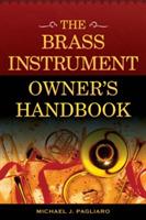 The Brass Instrument Owner's Handbook - Michael J. Pagliaro - cover