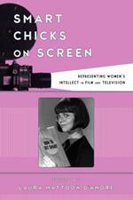 Smart Chicks on Screen: Representing Women's Intellect in Film and Television