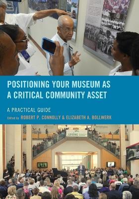 Positioning Your Museum as a Critical Community Asset: A Practical Guide - cover