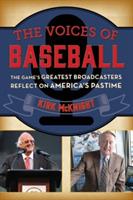 The Voices of Baseball: The Game's Greatest Broadcasters Reflect on America's Pastime - Kirk McKnight - cover