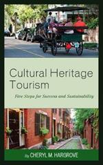 Cultural Heritage Tourism: Five Steps for Success and Sustainability