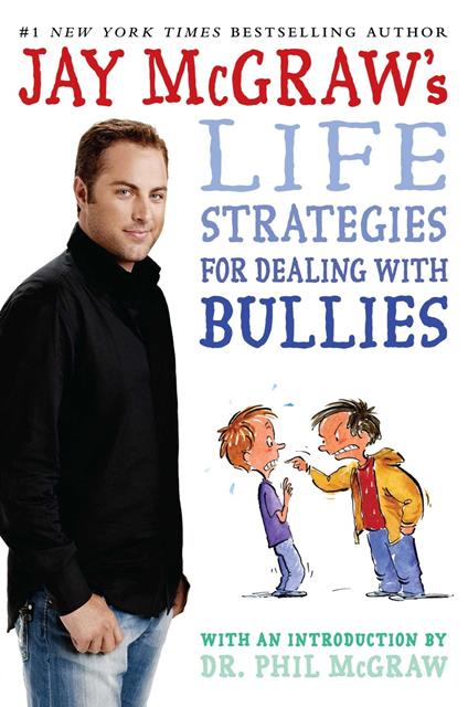 Jay McGraw's Life Strategies for Dealing with Bullies - Jay McGraw,Steve Björkman - ebook