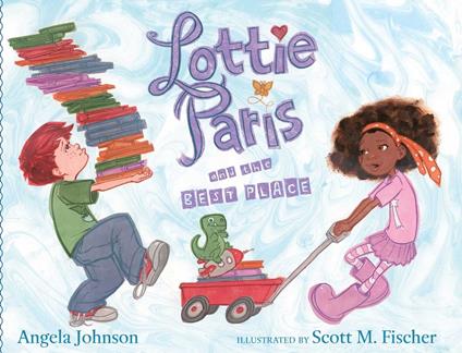 Lottie Paris and the Best Place - Angela Johnson,Scott M. Fischer - ebook
