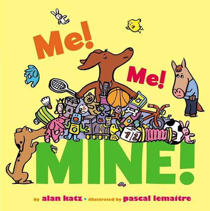 Me! Me! Mine! - Alan Katz,Pascal Lemaitre - ebook