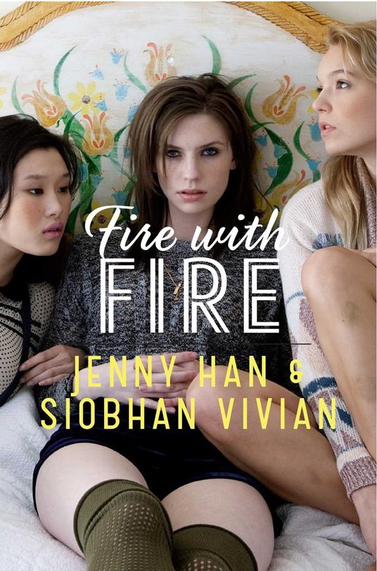 Fire with Fire - Jenny Han,Siobhan Vivian - ebook
