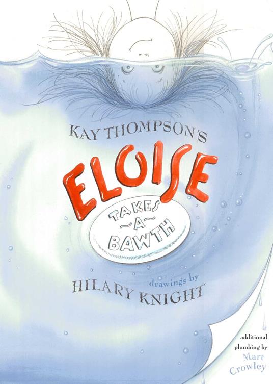 Eloise Takes a Bawth - Crowley Mart,Kay Thompson,Hilary Knight - ebook