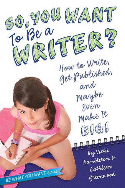 So, You Want to Be a Writer? - Cathleen Greenwood,Vicki Hambleton - ebook