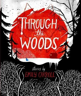 Through the Woods - Emily Carroll - cover