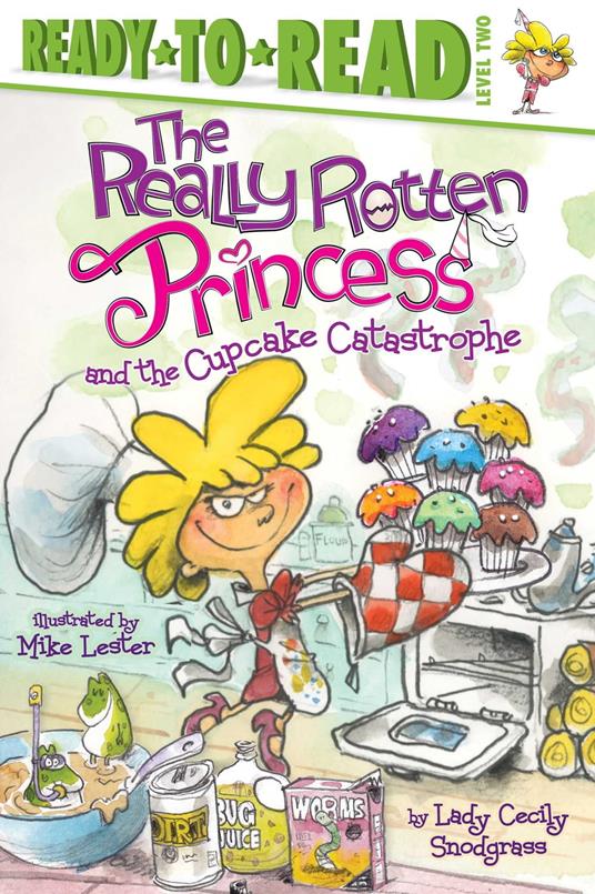 The Really Rotten Princess and the Cupcake Catastrophe - Lady Cecily Snodgrass,Mike Lester - ebook