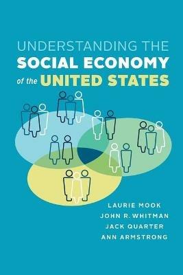 Understanding the Social Economy of the United States - Laurie Mook,John R. Whitman,Jack Quarter - cover