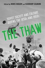 The Thaw: Soviet Society and Culture during the 1950s and 1960s