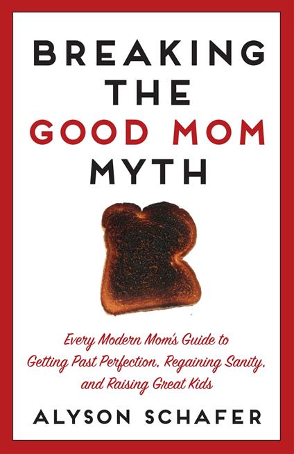 Breaking The Good Mom Myth