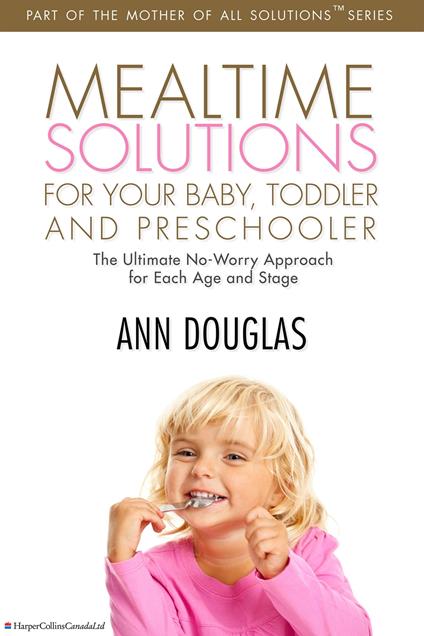 Mealtime Solutions For Your Baby, Toddler and Preschooler