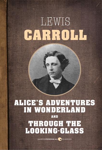 Alice In Wonderland and Through The Looking Glass - Lewis Carroll - ebook