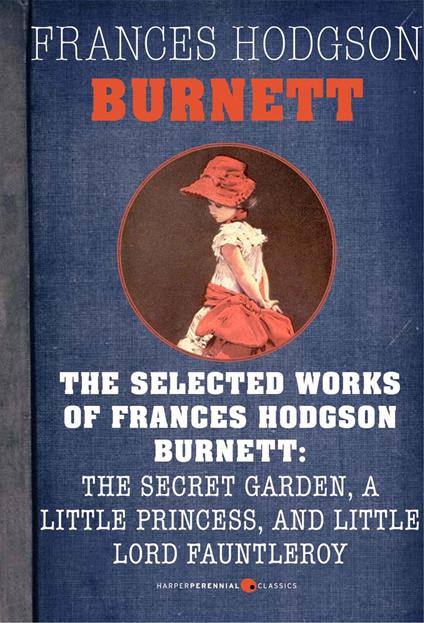 Selected Works Of Frances Hodgson Burnett - Frances Hodgson Burnett - ebook