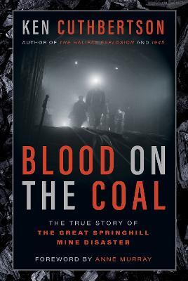 Blood on the Coal: The True Story of the Great Springhill Mine Disaster - Ken Cuthbertson - cover