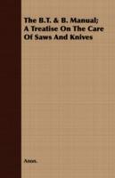 The B.T. & B. Manual; A Treatise On The Care Of Saws And Knives - Anon. - cover