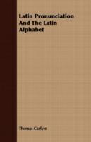 Latin Pronunciation And The Latin Alphabet - Thomas Carlyle - cover