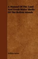 A Manual Of The Land And Fresh-Water Shells Of The British Islands - William Turton - cover