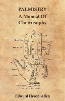 Palmistry - A Manual Of Cheirosophy - Ed. Heron-Allen - cover